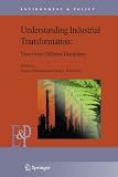 Understanding Industrial Transformation: Views from Different Disciplines (Environment & Policy)