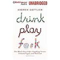 Drink, Play, F@#k (A Jilted Man's Quest for Nirvana in Dublin, Vegas, and Bangkok) (MP3 CD)