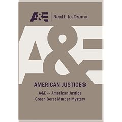 A&E -- American Justice Green Beret Murder Mystery