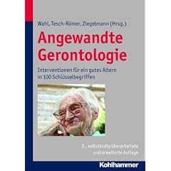 Angewandte Gerontologie: Interventionen f�r ein gutes Altern in 100 Schl�sselbegriffen