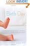 Birth Day: A Pediatrician Explores the Science, the History, and the Wonder of Childbirth