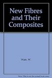 New fibres and their composites : a Royal Society discussion organized by W. Watt, B. Harris and A. Ham, held on 18 and 19 May 1978