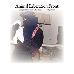 Animal Liberation Front: Complete Diary of Actions, the First 30 Years