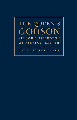The Queen's Godson: Sir John Harington of Kelston,1560-1612
