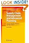Supply Chain Management and Advanced Planning: Concepts, Models, Software, and Case Studies
