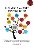 Business Analyst's Mentor Book: With Best Practice Business Analysis Techniques and Software Requirements Management Tips (Ba-Works Inspiring)