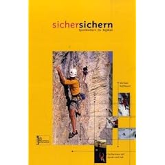 Sicher Sichern: Sportklettern Eis Bigwall - Fachwissen mit Hand und Fu�