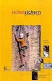 Sicher Sichern: Sportklettern Eis Bigwall - Fachwissen mit Hand und Fu�