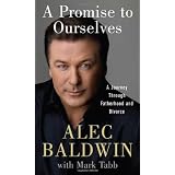 A Promise to Ourselves: A Journey Through Fatherhood and Divorceby Alec Baldwin