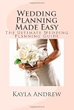 Wedding Planning Made Easy: The Ultimate Wedding Planning Guide