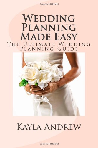 Wedding Planning Made Easy: The Ultimate Wedding Planning Guide