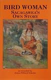 Bird Woman: Sacagaweas Own Story