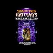 Star Trek, Gateways: What Lay Beyond | [Diane Carey, Peter David, more]