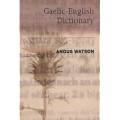 The Essential Gaelic-English Dictionary: A Dictionary for Students and Learners of Scottish Gaelic