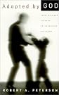 Adopted by God: From Wayward Sinners to Cherished Children by Robert A. Peterson