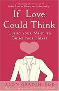 If Love Could Think: Using Your Mind to Guide Your Heart