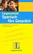 Langenscheidts Spanisch f�rs Gespr�ch: Redegewandt und stilsicher in jeder Situation