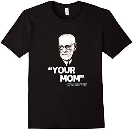 Men's "Your mom." - Sigmund Freud. Funny Freud Quote on T-Shirt Medium Black