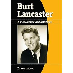 Burt Lancaster: A Filmography And Biography