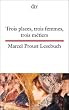 Trois places, trois femmes, trois metiers. Marcel Proust Lesebuch.