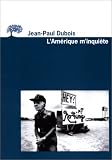 L' Amérique m'inquiète   [nouvelle édition]