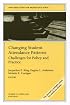 Changing Student Attendance Patterns: Challenges for Policy and Practice: New Directions for Higher Education (J-B HE Single Issue Higher Education)