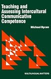 Teaching and Assessing Intercultural Communicative Competence (Multilingual Matters)