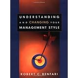Understanding and Changing Your Management Style (Jossey-Bass Business/Management Series)