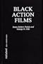 Black Action Films: Plots, Critiques, Casts and Credits for 235 Theatrical and Made-For-Television Releases