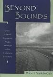 Beyond Bounds: Cross-Cultural Essays on Anglo, American Indian, and Chicano Literature