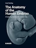 The Anatomy of the Human Embryo: A Scanning Electron-microscopic Atlas