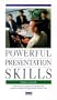 Powerful Presentation Skills: How to Get a Group's Attention, Hold People's Interest and Persuade Them to Act