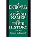 A Dictionary of Jewish Names and Their History