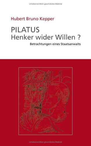 Pilatus Henker wider Willen?