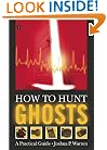 How to Hunt Ghosts : A Practical Guide