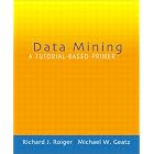 Click here to buy Data Mining: A Tutorial Based Primer by  Richard Roiger and Michael Geatz.