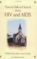 Time to Talk in Church About HIV and AIDS: A Bible Study Discussion Guide