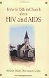 Time to Talk in Church About HIV and AIDS: A Bible Study Discussion Guide