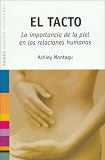 El Tacto/ Touching: La Importancia De La Piel En Las Relaciones Humanas/ The Human Significance Of The Skin (Paidos Saberes Cotidianos) (Spanish Edition) Ashley Montagu