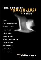 The Power of Nonviolence: Writings by Advocates of Peace