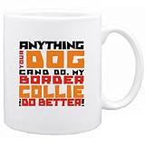 New ... My Border Collie Can Do Better ! Mug Dog