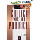Collect What You Produce! (Dental Economics) by  Cathy, M. A. Jameson