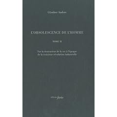 L'obsolescence de l'homme : Tome 2, Sur la destruction de la vie � l'�poque de la troisi�me r�volution industrielle