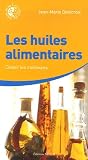 Les huiles alimentaires : Choisir les meilleures