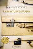 La aventura de viajar: Historias de viajes extraordinarios (Bestseller (debolsillo))