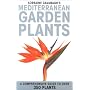 Mediterranean Garden Plants: A Comprehensive Guide to Over 350 Plants