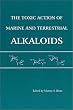 The Toxic Action of Marine and Terrestrial Alkaloids