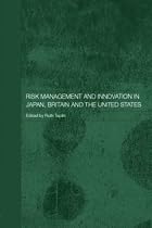 Risk Management and Innovation in Japan, Britain and the United States