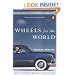 Wheels for the World: Henry Ford, His Company, and a Century of Progress