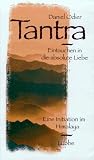 Tantra. Eintauchen in die absolute Liebe. Eine Initiation in Himalaya - Daniel Odier